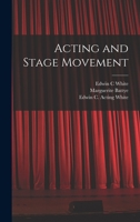 Acting and Stage Movement 1013918738 Book Cover