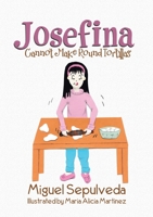 Josefina Cannot Make Round Tortillas 1483468402 Book Cover