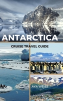 Antarctica Cruise Travel Guide B0CMWNZ62X Book Cover