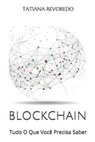 BLOCKCHAIN: Tudo O Que Você Precisa Saber 1687405719 Book Cover