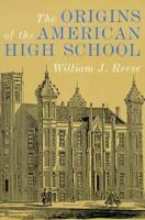 The Origins of the American High School 0300079435 Book Cover