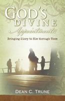 God's Divine Appointments: Bringing Glory to Him through Them 098378650X Book Cover
