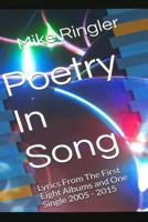 Poetry In Song: Lyrics From The First Eight Albums And One Single 2005 - 2015 1537720724 Book Cover