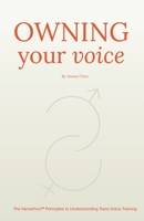 Owning Your Voice: A Comprehensive Guide to the Principles of Trans Voice Training B0H1GT3VVG Book Cover