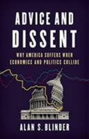 Advice and Dissent: Why America Suffers When Economics and Politics Collide 0465094171 Book Cover