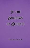 In the Shadows of Secrets 9916904111 Book Cover