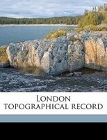 London Topographical Record, Volume 3 0526053763 Book Cover