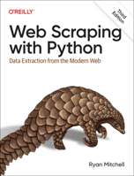 Web Scraping with Python: Data Extraction from the Modern Web 1098145356 Book Cover