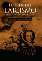 El tren del laicismo: Recorrido de quiebres del Estado Laico 1506533639 Book Cover