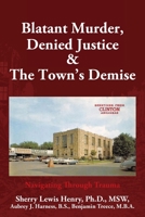 Blatant Murder, Denied Justice & the Town's Demise : Navigating Through Trauma 1641118016 Book Cover