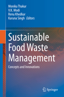 Sustainable Food Waste Management: Concepts and Innovations 9811589666 Book Cover