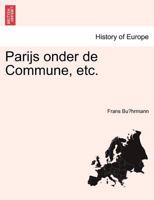 Parijs onder de Commune, etc. 1241455694 Book Cover