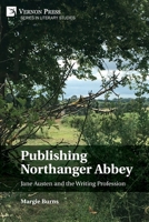 Publishing Northanger Abbey: Jane Austen and the Writing Profession 1648892388 Book Cover