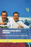 Ridsdale's Dream and its Aftermath: Leeds United from Graham to Blackwell B08M2LMGN3 Book Cover