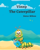 Vinny The Caterpillar B0BLRCXMV1 Book Cover