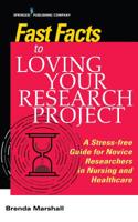 Fast Facts to Loving Your Research Project: A Stress-Free Guide for Novice Researchers in Nursing and Healthcare 0826146368 Book Cover