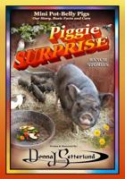 Piggie Surprise : Mini Pot-Belly Pigs, Story, Basic Facts and Care 1986569950 Book Cover