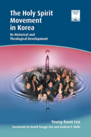 The Holy Spirit Movement in Korea: Its Historical and Theological Development 150647702X Book Cover