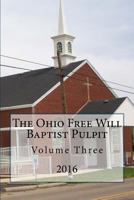 The Ohio Freee Will Baptist Pulpit: Volume Three 1940609682 Book Cover