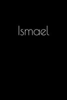 Ismael: Notebook / Journal / Diary - 6 x 9 inches (15,24 x 22,86 cm), 150 pages. Personalized for Ismael. 1693890917 Book Cover