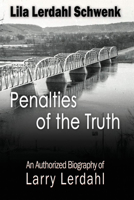 Penalties of the Truth: An Authorized Biography of Larry Lerdahl 1632133326 Book Cover