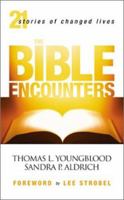 The Bible Encounters: 21 Stories of Changed Lives 0310246830 Book Cover