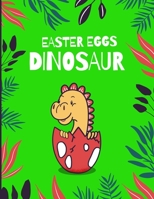 dinosaur easter eggs: Funny easter eggs coloring book gifts for kids under 3 years old boys and Girls, A great easter 2021 holiday gifts ide B08W3JN5H9 Book Cover