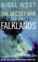 The Secret War for the Falklands: SAS, MI6 and the War Whitehall Nearly Lost 0751520713 Book Cover
