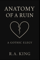 Anatomy of a Ruin (Poetry Collection) B0G2SFDCNZ Book Cover