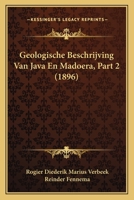 Geologische Beschrijving Van Java En Madoera, Part 2 (1896) 1168159113 Book Cover