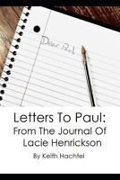 Letters To Paul: From The Journal Of Lacie Henrickson 1793119805 Book Cover