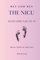 Hey God Hey The NICU B0FDGXJDQB Book Cover