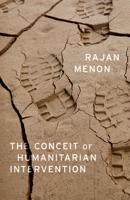 The Conceit of Humanitarian Intervention 0199384878 Book Cover