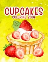 Cupcakes Coloring Book: 50 Delicious Desserts, Ice creams, Cupcakes, Donuts, and More Cute Coloring Book for Girls for Fun and Relaxation and Stress Relieving B09DMTVF3D Book Cover