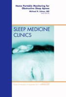 Home Portable Monitoring for Obstructive Sleep Apnea, An Issue of Sleep Medicine Clinics (Volume 6-3) 1455711535 Book Cover