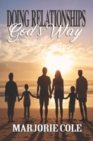 Doing Relationships Gods Way 1698680864 Book Cover