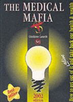 The Medical Mafia: How to Get Out of It Alive and Take Back Our Health & Wealth 0964412608 Book Cover