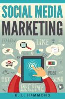 Social Media Marketing: Social Media Marketing, Content Marketing & Network Marketing 1541343441 Book Cover