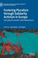 Fostering Pluralism through Solidarity Activism in Europe: Everyday Encounters with Newcomers 3030568938 Book Cover