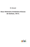 Deux Historiens Arm�niens, Kiracos de Gantzac Xiiie S. 1167667263 Book Cover