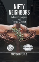 Nifty Neighbors: Mister Rogers & Jesus Christ 1778831036 Book Cover