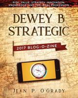 Dewey B Strategic - 2017 Blogazine: Risk, Value, Strategy, Innovation, Knowledge and the Legal Profession 1945670851 Book Cover