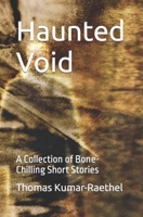 Haunted Void: A Collection of Bone-Chilling Short Stories B0CGLHTW4V Book Cover