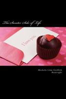 The Sweeter Side of Life: The Sweeter Side of Life 149478789X Book Cover