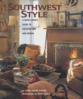 Southwest Style : A Home-Lover's Guide to Architecture and Design