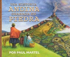Una Historia Andina Grabada en Piedra 0578722402 Book Cover