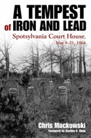 A Tempest of Iron and Lead: Spotsylvania Court House, May 8-21, 1864 1611217172 Book Cover