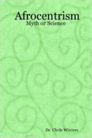 Afrocentrism: Myth or Science 1411652762 Book Cover