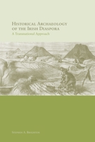 Historical Archaeology of the Irish Diaspora: A Transnational Approach 1572336676 Book Cover