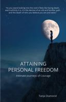 Attaining Personal Freedom: Intimate Journeys of Courage 0692077626 Book Cover